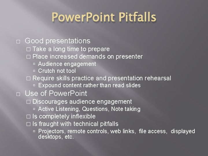 Power. Point Pitfalls � Good presentations � Take a long time to prepare �