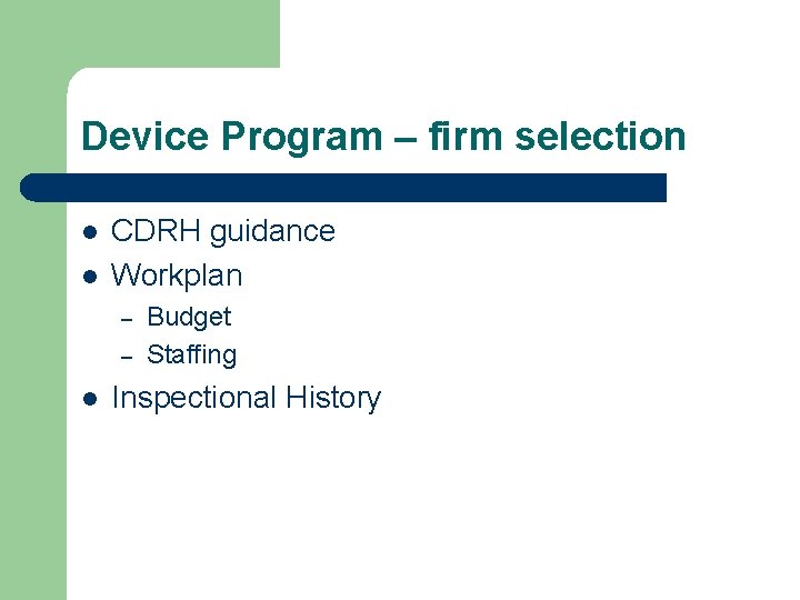 Device Program – firm selection l l CDRH guidance Workplan – – l Budget