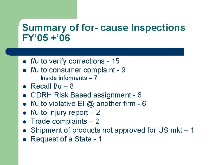 Summary of for- cause Inspections FY’ 05 +’ 06 l l f/u to verify