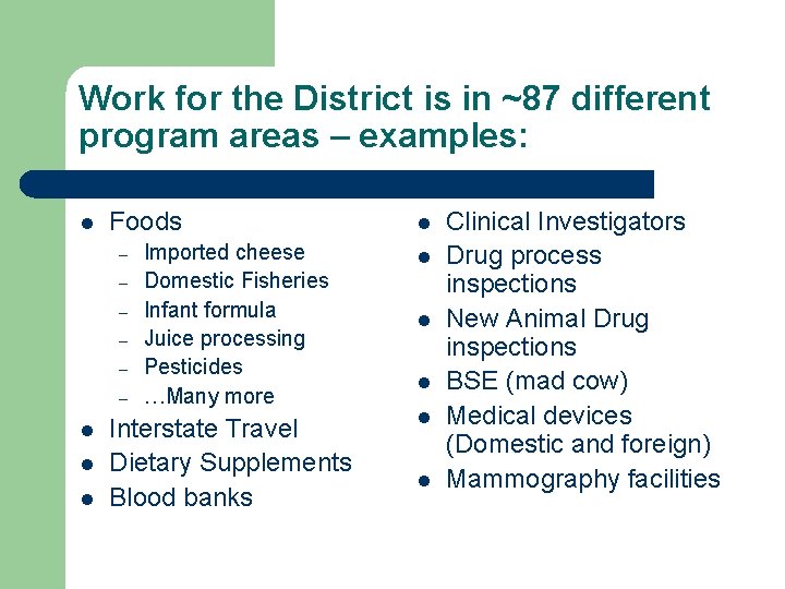 Work for the District is in ~87 different program areas – examples: l Foods