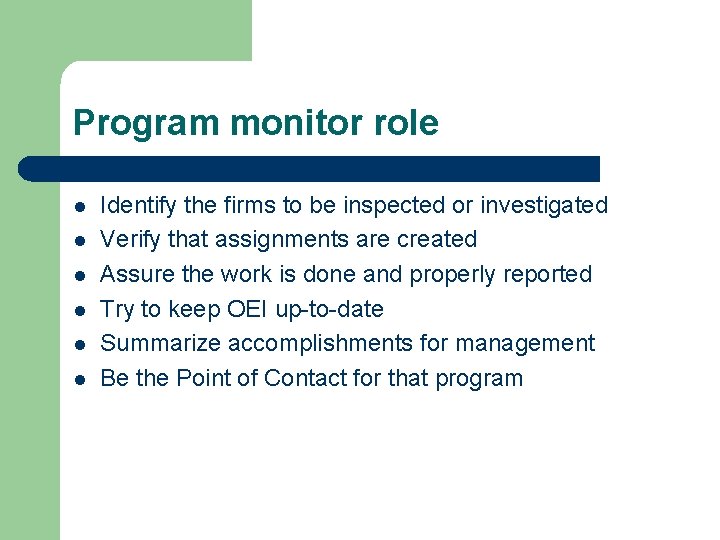 Program monitor role l l l Identify the firms to be inspected or investigated