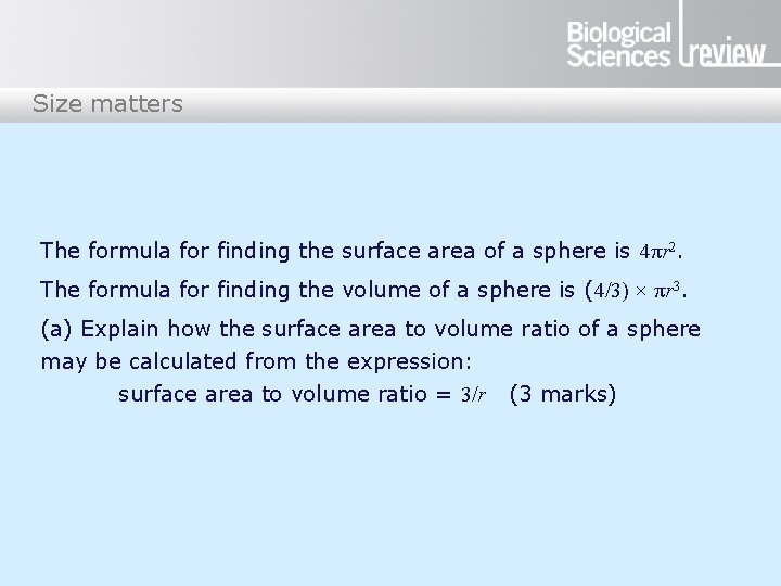 Size matters The formula for finding the surface area of a sphere is 4πr