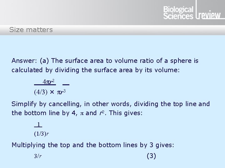 Size matters Answer: (a) The surface area to volume ratio of a sphere is