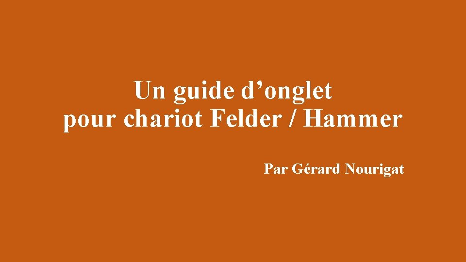 Un guide d’onglet pour chariot Felder / Hammer Par Gérard Nourigat 