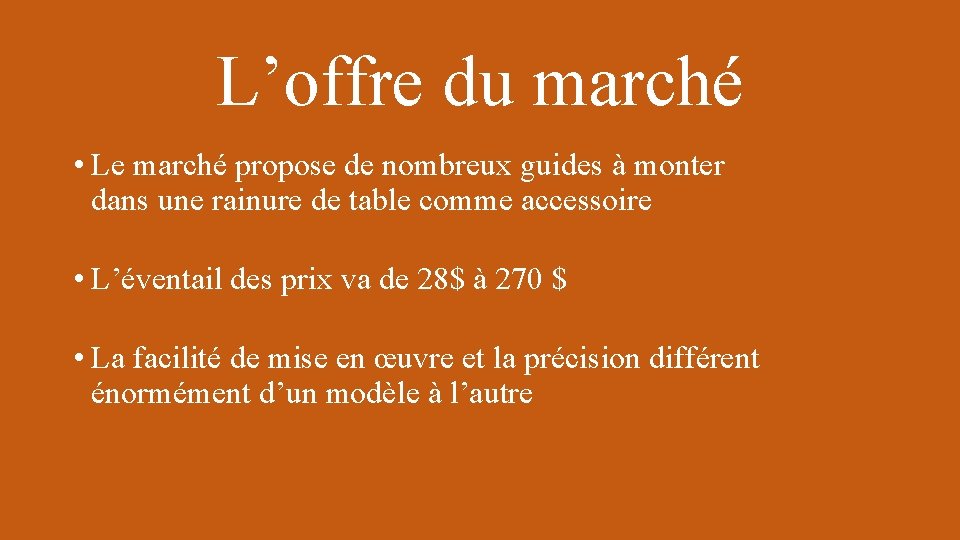 L’offre du marché • Le marché propose de nombreux guides à monter dans une