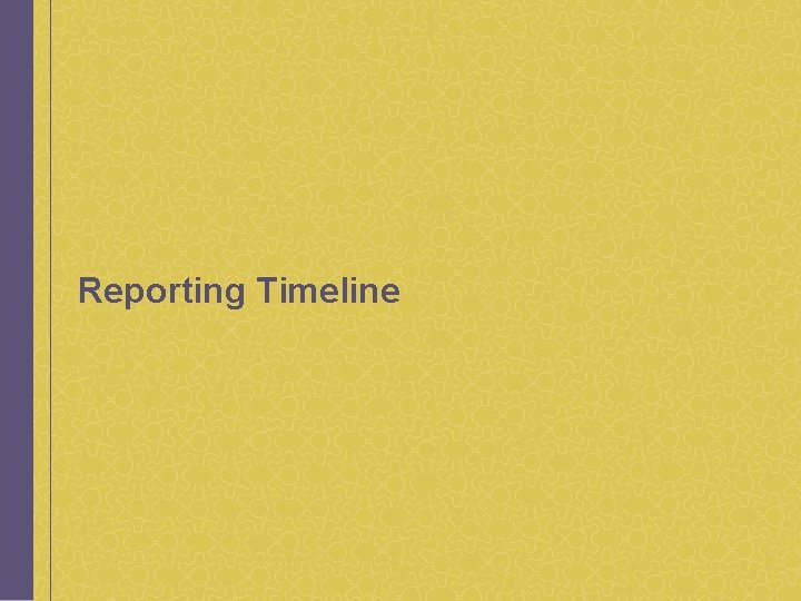 Reporting Timeline 