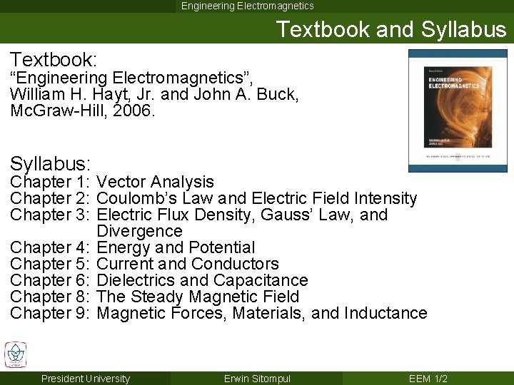 Engineering Electromagnetics Textbook and Syllabus Textbook: “Engineering Electromagnetics”, William H. Hayt, Jr. and John