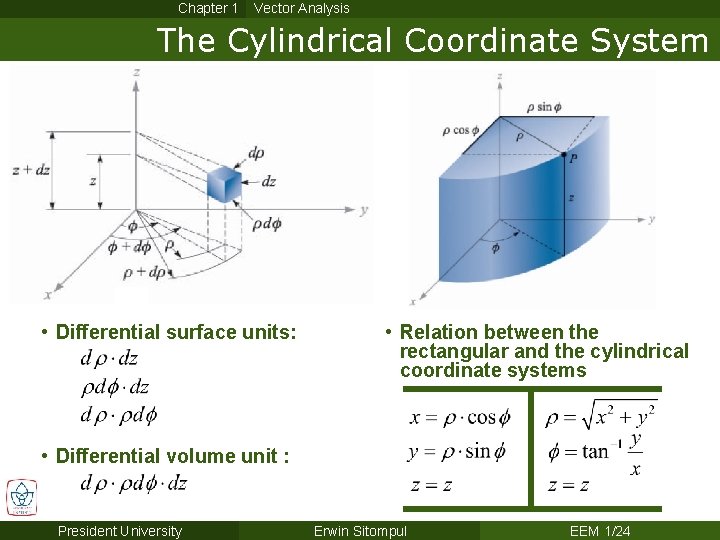 Chapter 1 Vector Analysis The Cylindrical Coordinate System • Differential surface units: • Relation
