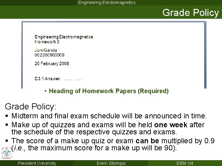 Engineering Electromagnetics Grade Policy • Heading of Homework Papers (Required) Grade Policy: § Midterm
