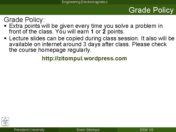 Engineering Electromagnetics Grade Policy: § Extra points will be given every time you solve