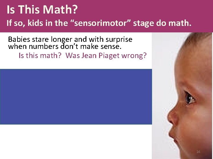 Is This Math? If so, kids in the “sensorimotor” stage do math. Babies stare