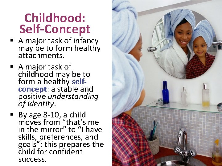 Childhood: Self-Concept § A major task of infancy may be to form healthy attachments.