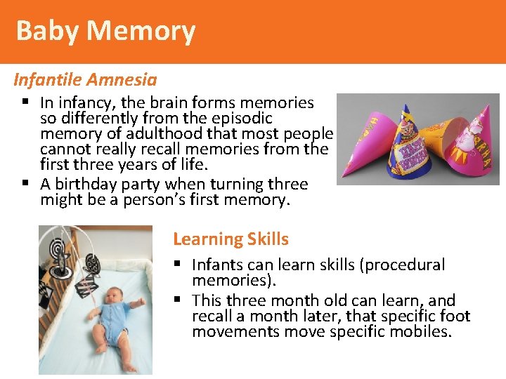 Baby Memory Infantile Amnesia § In infancy, the brain forms memories so differently from