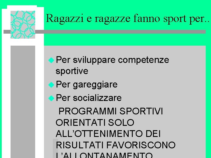 Ragazzi e ragazze fanno sport per. . u Per sviluppare competenze sportive u Per