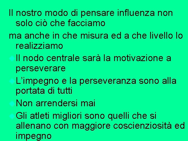 Il nostro modo di pensare influenza non solo ciò che facciamo ma anche in