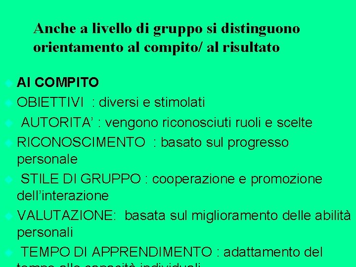 Anche a livello di gruppo si distinguono orientamento al compito/ al risultato u Al