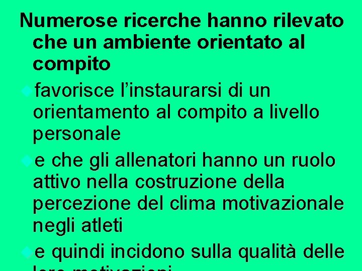 Numerose ricerche hanno rilevato che un ambiente orientato al compito ufavorisce l’instaurarsi di un