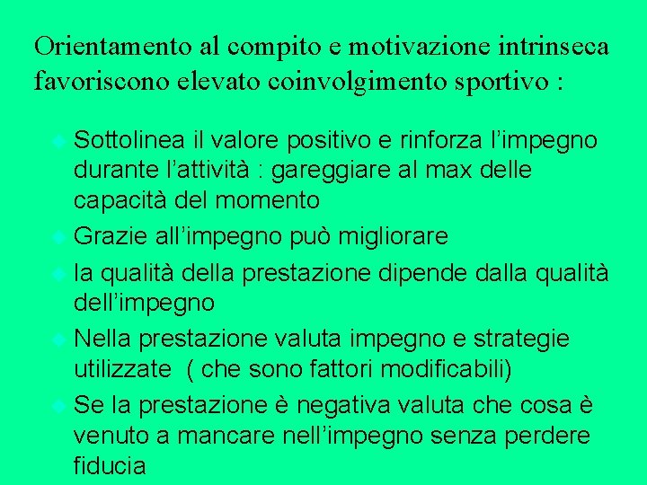 Orientamento al compito e motivazione intrinseca favoriscono elevato coinvolgimento sportivo : u Sottolinea il