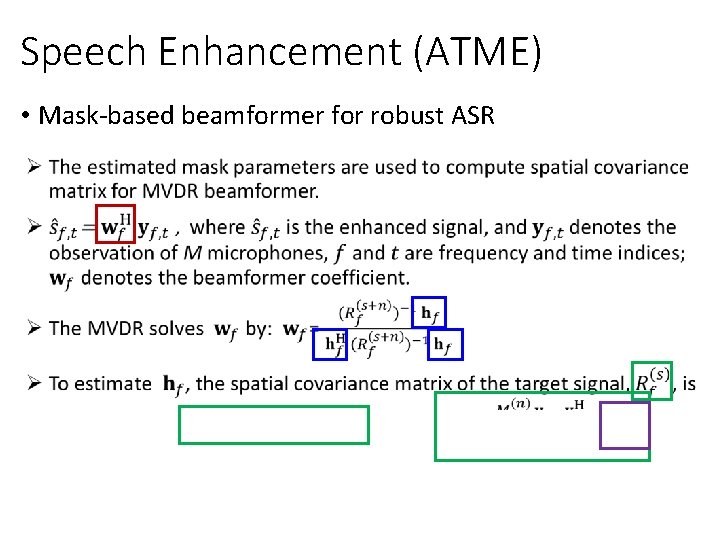 Speech Enhancement (ATME) • Mask-based beamformer for robust ASR • 