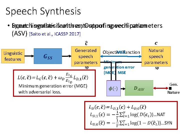 Speech Synthesis • Speech synthesis with anti-spoofing verification Input: linguistic features; Output: speech parameters