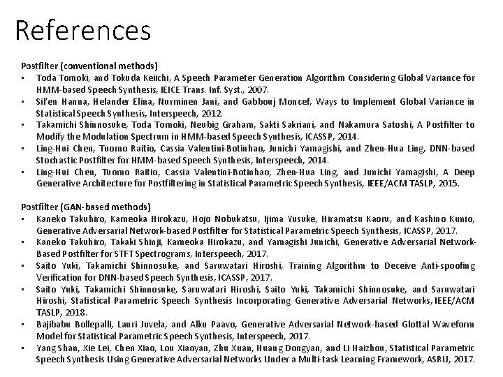 References Postfilter (conventional methods) • Toda Tomoki, and Tokuda Keiichi, A Speech Parameter Generation