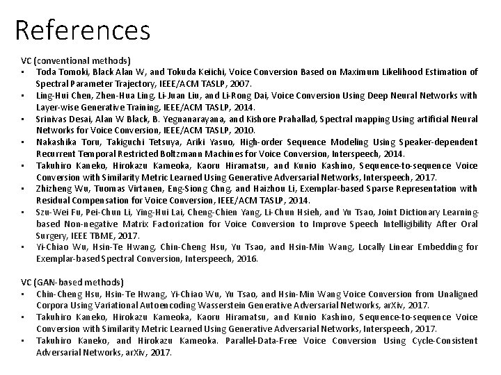 References VC (conventional methods) • Toda Tomoki, Black Alan W, and Tokuda Keiichi, Voice