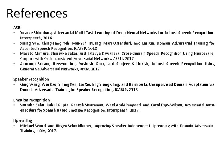 References ASR • Yusuke Shinohara, Adversarial Multi-Task Learning of Deep Neural Networks for Robust