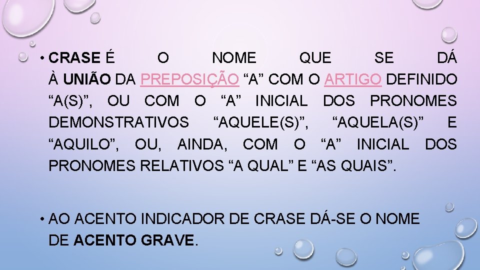  • CRASE É O NOME QUE SE DÁ À UNIÃO DA PREPOSIÇÃO “A”