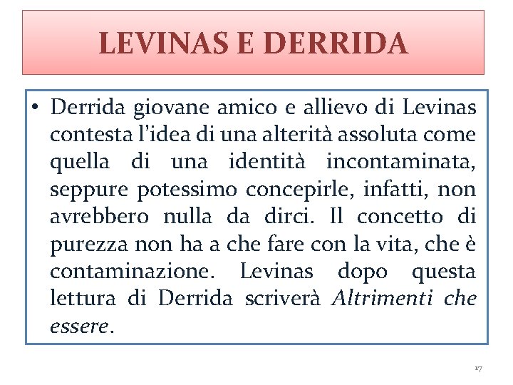LEVINAS E DERRIDA • Derrida giovane amico e allievo di Levinas contesta l’idea di