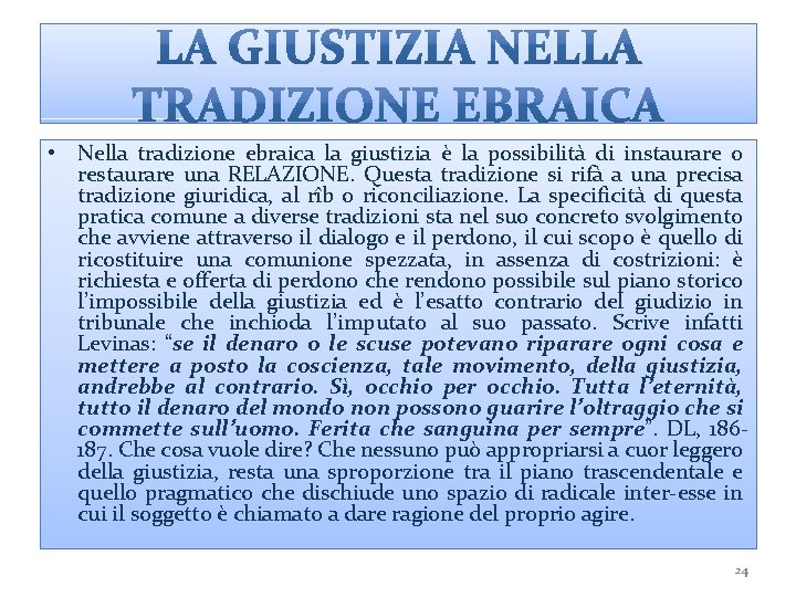  • Nella tradizione ebraica la giustizia è la possibilità di instaurare o restaurare