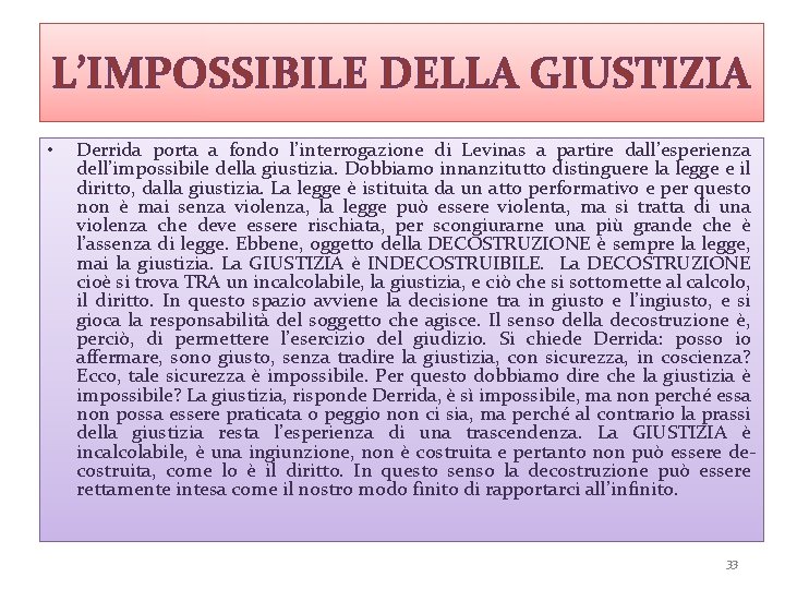 L’IMPOSSIBILE DELLA GIUSTIZIA • Derrida porta a fondo l’interrogazione di Levinas a partire dall’esperienza