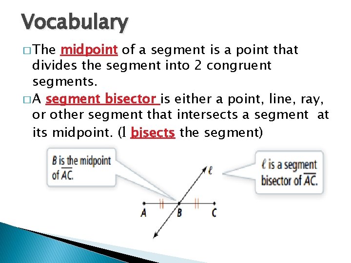 Vocabulary � The midpoint of a segment is a point that divides the segment