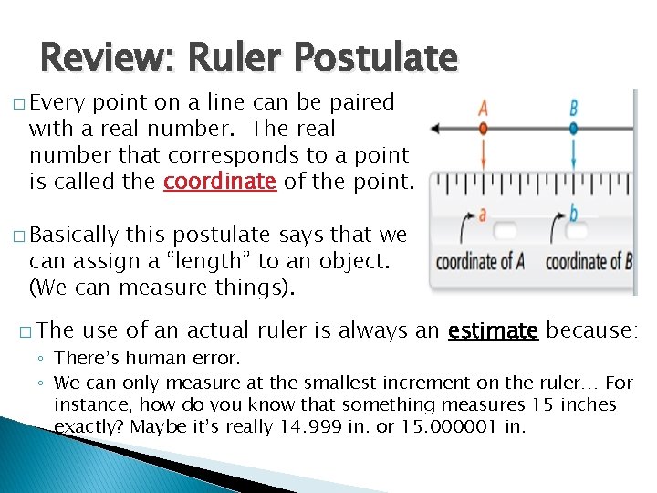 Review: Ruler Postulate � Every point on a line can be paired with a