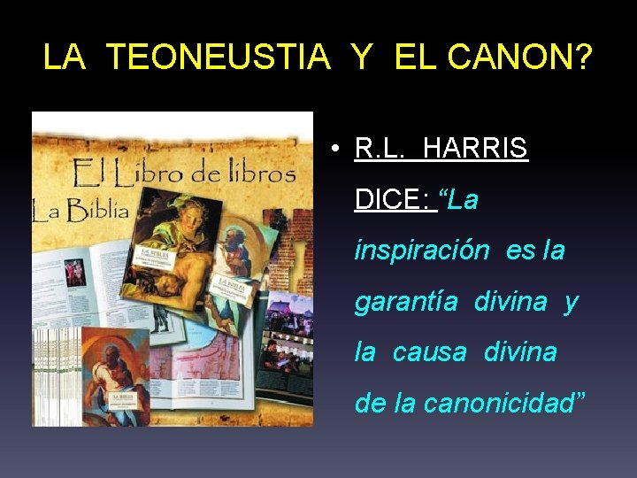 LA TEONEUSTIA Y EL CANON? • R. L. HARRIS DICE: “La inspiración es la