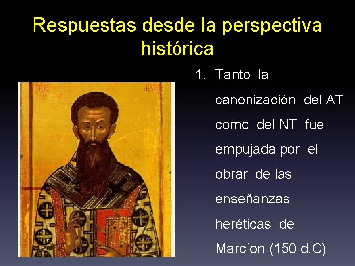 Respuestas desde la perspectiva histórica 1. Tanto la canonización del AT como del NT