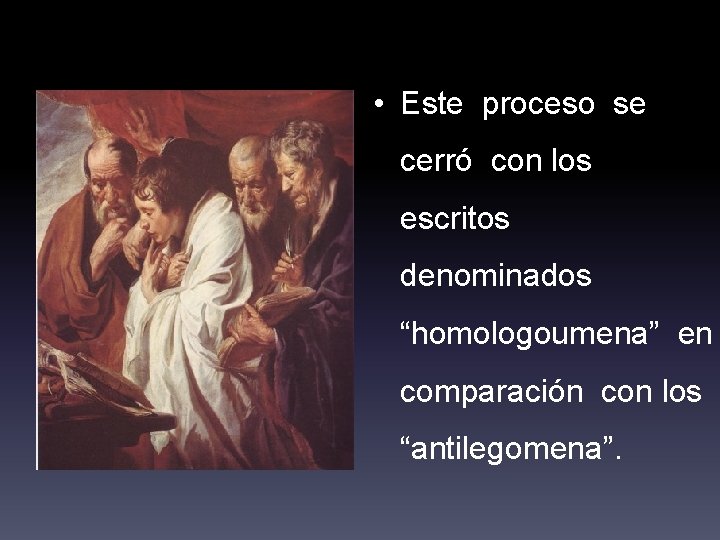  • Este proceso se cerró con los escritos denominados “homologoumena” en comparación con