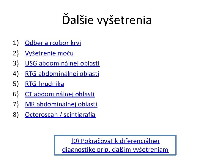 Ďalšie vyšetrenia 1) 2) 3) 4) 5) 6) 7) 8) Odber a rozbor krvi