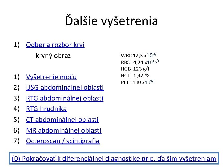 Ďalšie vyšetrenia 1) Odber a rozbor krvi krvný obraz 1) 2) 3) 4) 5)