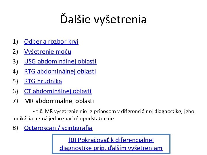 Ďalšie vyšetrenia 1) 2) 3) 4) 5) 6) 7) Odber a rozbor krvi Vyšetrenie Ďalšie vyšetrenia 1) 2) 3) 4) 5) 6) 7) Odber a rozbor krvi Vyšetrenie