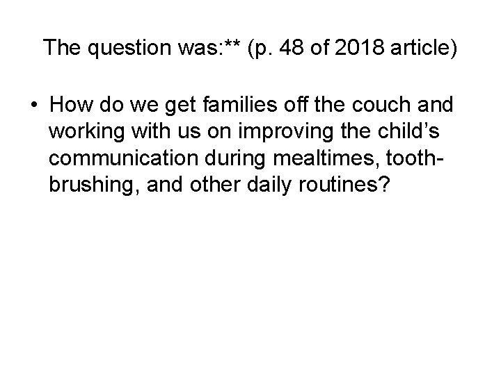 The question was: ** (p. 48 of 2018 article) • How do we get
