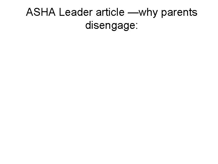 ASHA Leader article —why parents disengage: 