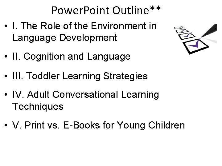 Power. Point Outline** • I. The Role of the Environment in Language Development •