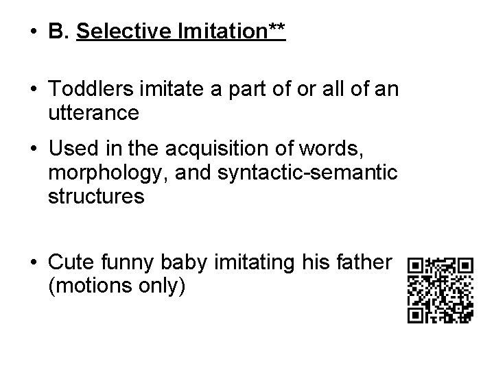  • B. Selective Imitation** • Toddlers imitate a part of or all of