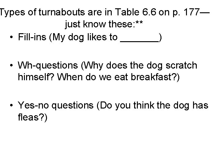 Types of turnabouts are in Table 6. 6 on p. 177— just know these: