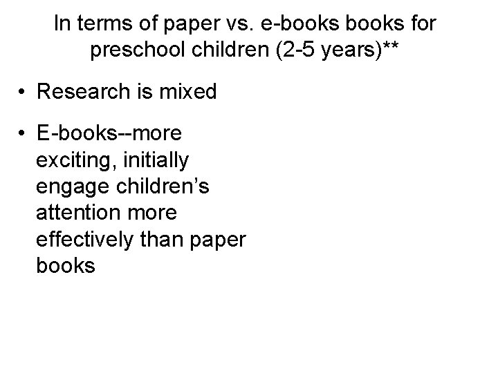 In terms of paper vs. e-books for preschool children (2 -5 years)** • Research