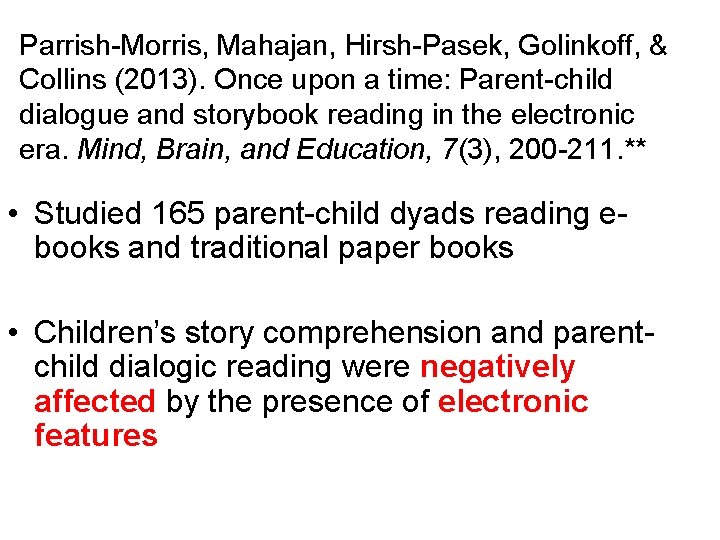 Parrish-Morris, Mahajan, Hirsh-Pasek, Golinkoff, & Collins (2013). Once upon a time: Parent-child dialogue and