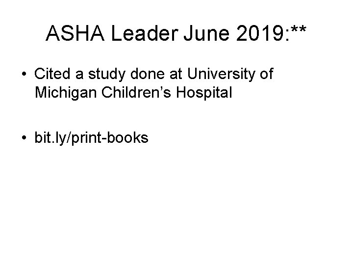 ASHA Leader June 2019: ** • Cited a study done at University of Michigan