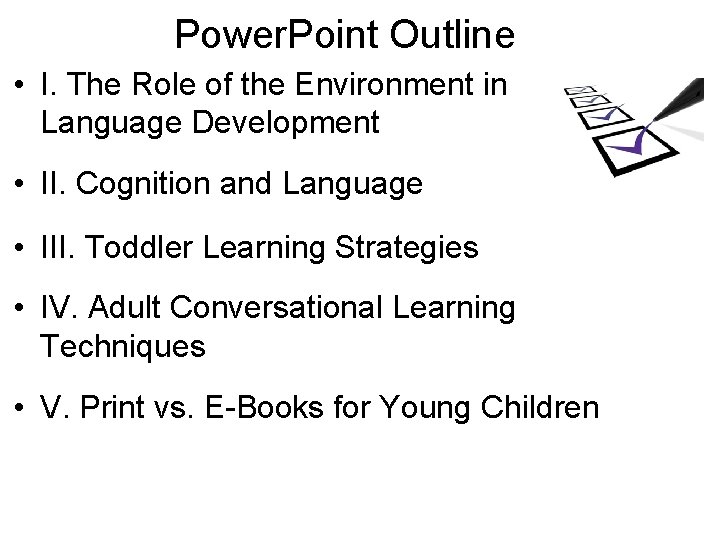 Power. Point Outline • I. The Role of the Environment in Language Development •