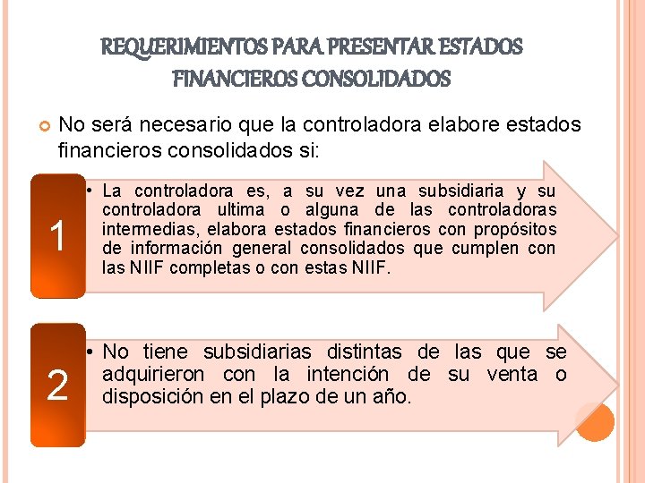 REQUERIMIENTOS PARA PRESENTAR ESTADOS FINANCIEROS CONSOLIDADOS No será necesario que la controladora elabore estados