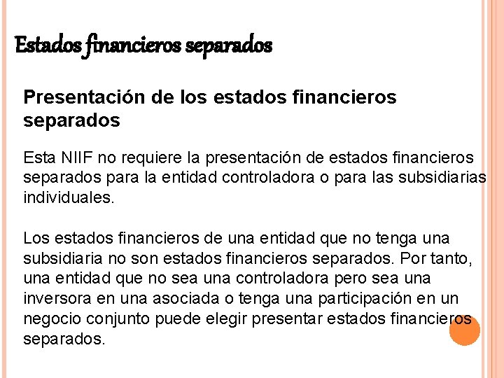 Estados financieros separados Presentación de los estados financieros separados Esta NIIF no requiere la